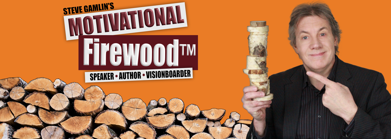 Steve Gamlin, the Motivational Firewood™ Guy!